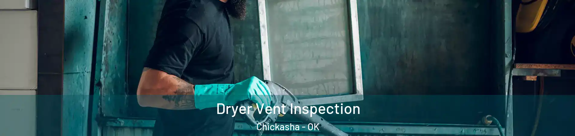 Dryer Vent Inspection Chickasha - OK