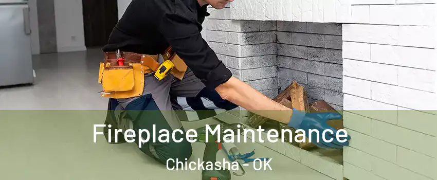  Fireplace Maintenance Chickasha - OK