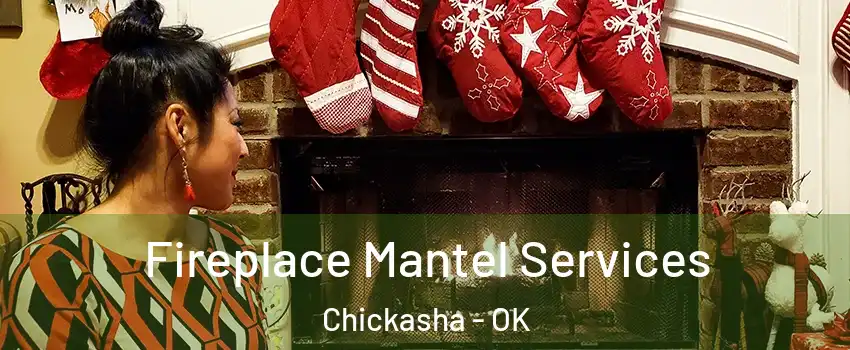  Fireplace Mantel Services Chickasha - OK