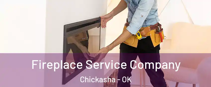  Fireplace Service Company Chickasha - OK