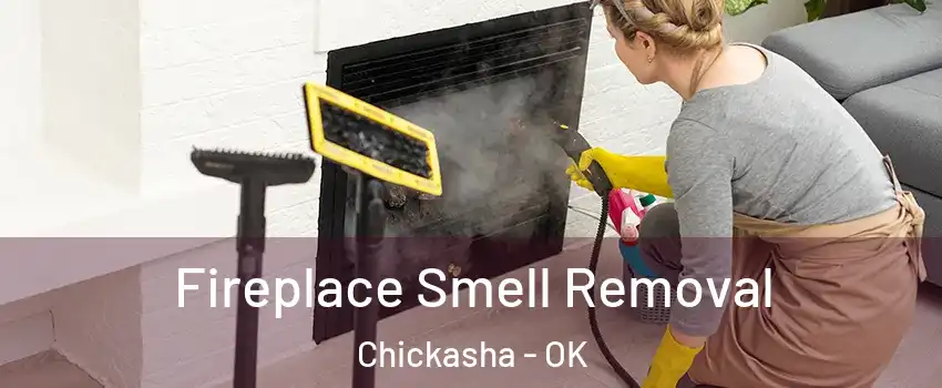  Fireplace Smell Removal Chickasha - OK