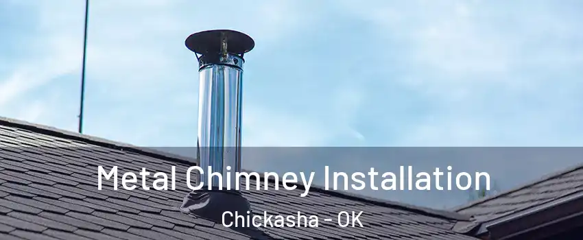  Metal Chimney Installation Chickasha - OK